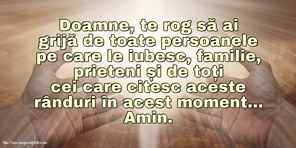 Religioase Doamne, te rog să ai grijă de toate persoanele pe care le iubesc.