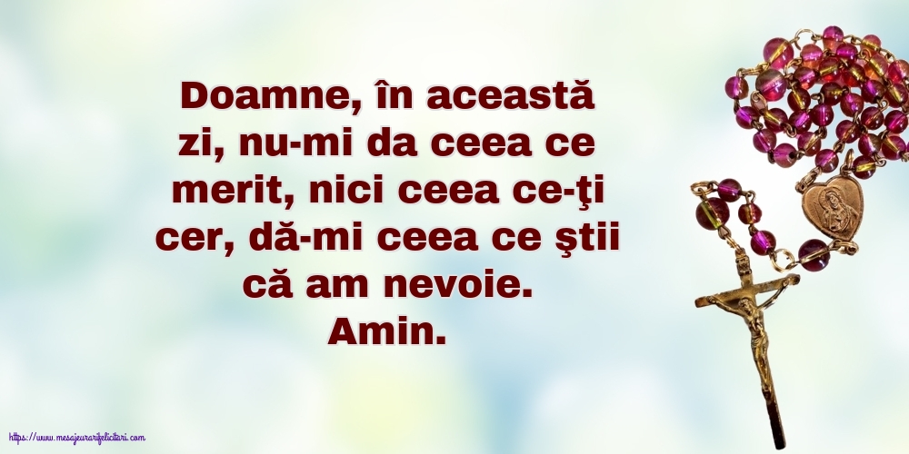 Religioase Amin. Doamne, dă-mi ceea ce ştii că am nevoie