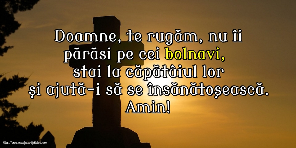 Religioase Amin! Doamne, te rugăm, nu îi părăsi pe cei bolnavi