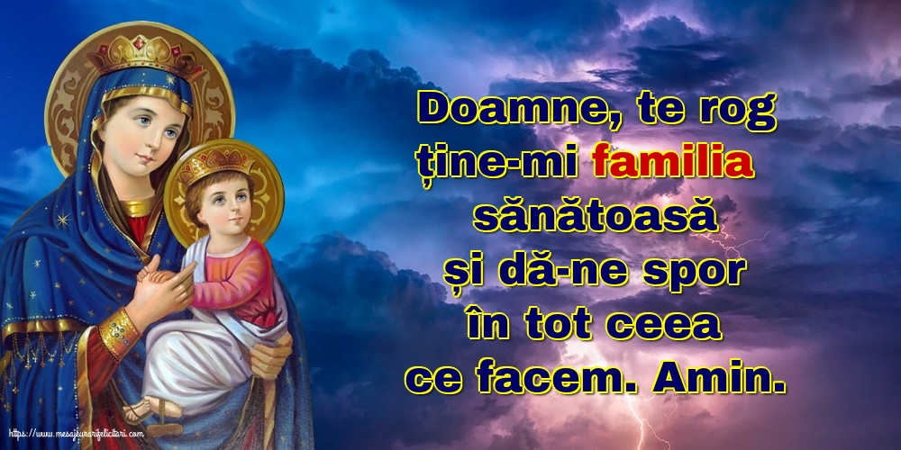 Religioase Doamne, te rog ține-mi familia sănătoasă și dă-ne spor în tot ceea ce facem
