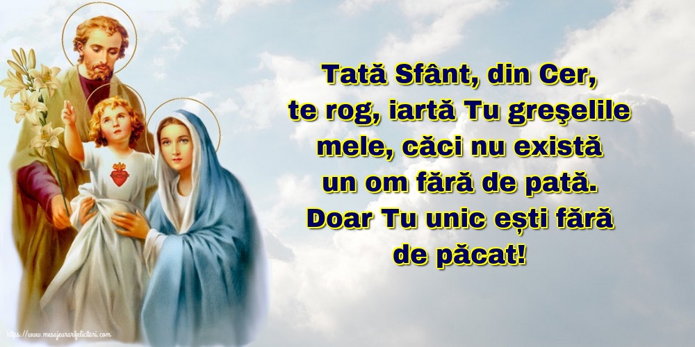 Imagini religioase - Tată Sfânt, din Cer, te rog, iartă Tu greşelile mele - mesajeurarifelicitari.com
