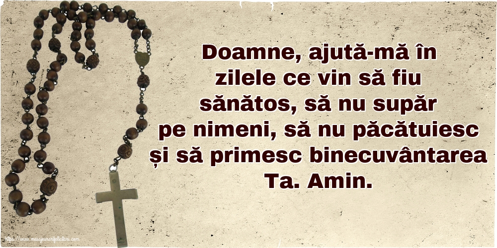 Religioase Doamne, ajută-mă în zilele ce vin să fiu sănătos
