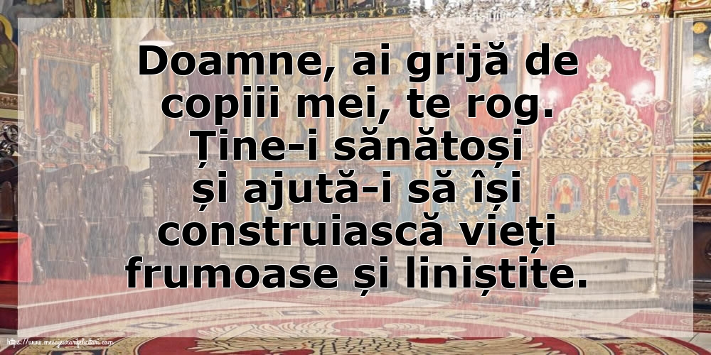 Religioase Doamne, ai grijă de copiii mei, te rog.