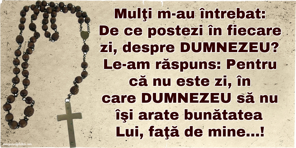 De ce postezi în fiecare zi, despre Dumnezeu?