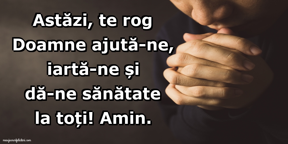 Imagini religioase - Astăzi, te rog Doamne ajută-ne - mesajeurarifelicitari.com