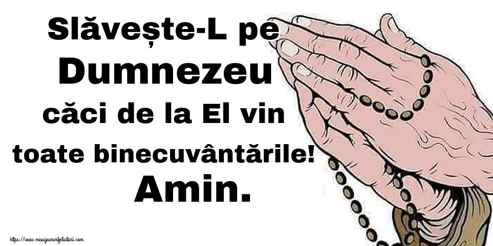 Imagini religioase - Slăvește-L pe Dumnezeu căci de la El vin toate binecuvântările! Amin. - mesajeurarifelicitari.com