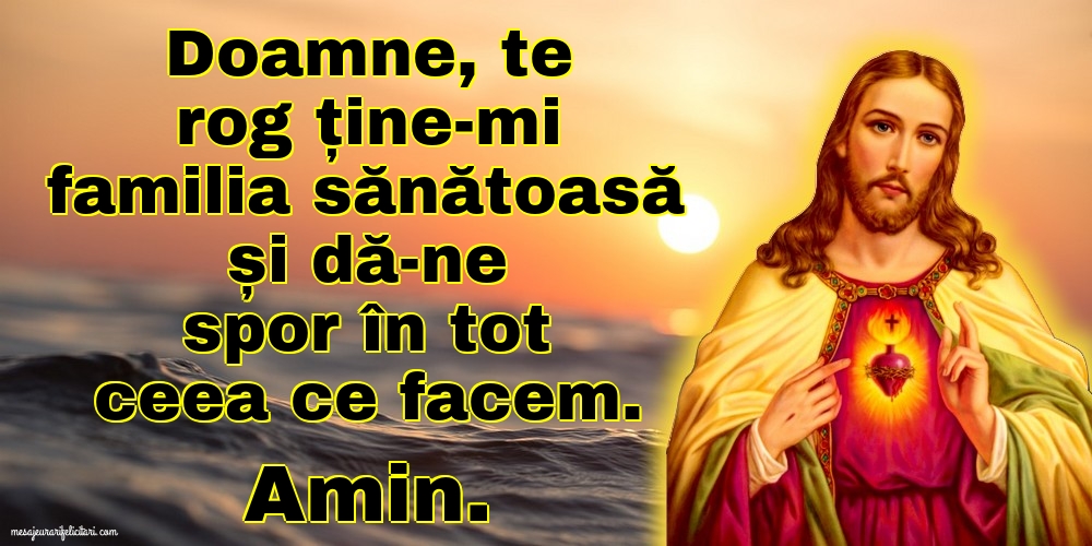 Imagini religioase - Doamne, te rog ține-mi familia sănătoasă și dă-ne spor în tot ceea ce facem - mesajeurarifelicitari.com