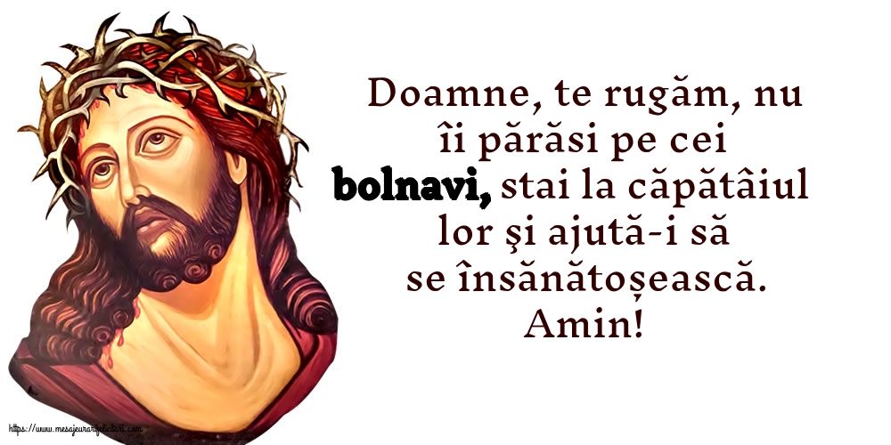 Religioase Amin! Doamne, te rugăm, nu îi părăsi pe cei bolnavi