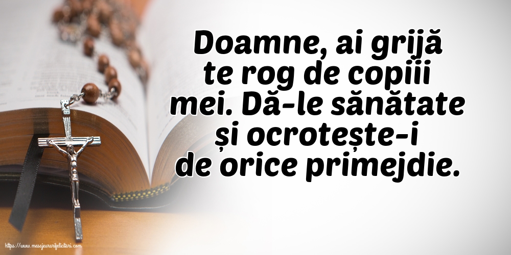 Imagini religioase - Doamne, ai grijă te rog de copiii mei. - mesajeurarifelicitari.com