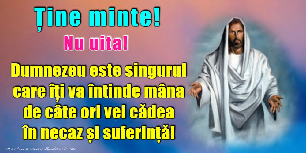 Imagini religioase - Ține minte! Nu uita! - mesajeurarifelicitari.com