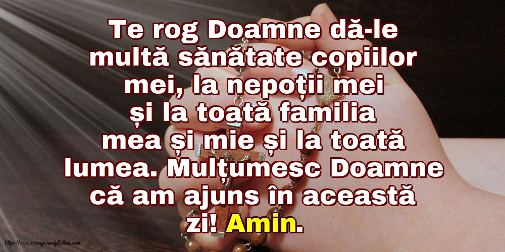 Religioase Mulțumesc Doamne că am ajuns în această zi! Amin.