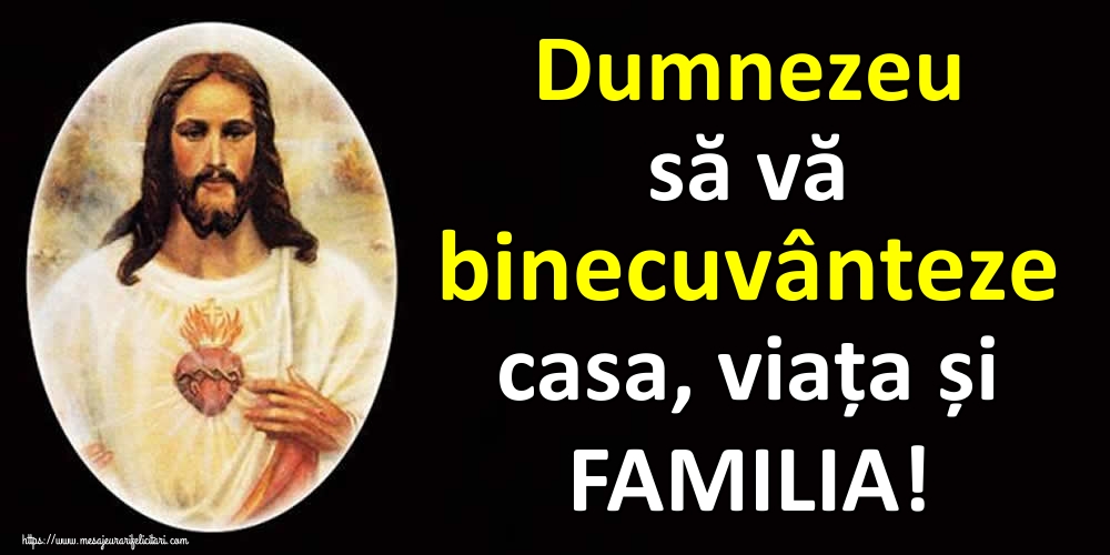 Imagini religioase - Dumnezeu să vă binecuvânteze casa, viața și FAMILIA! - mesajeurarifelicitari.com