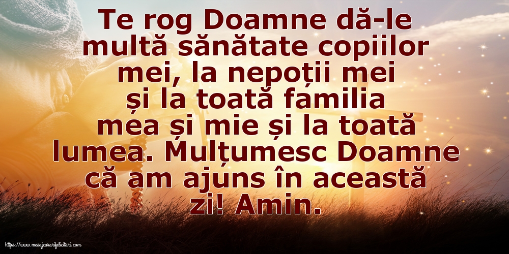 Religioase Mulțumesc Doamne că am ajuns în această zi! Amin.