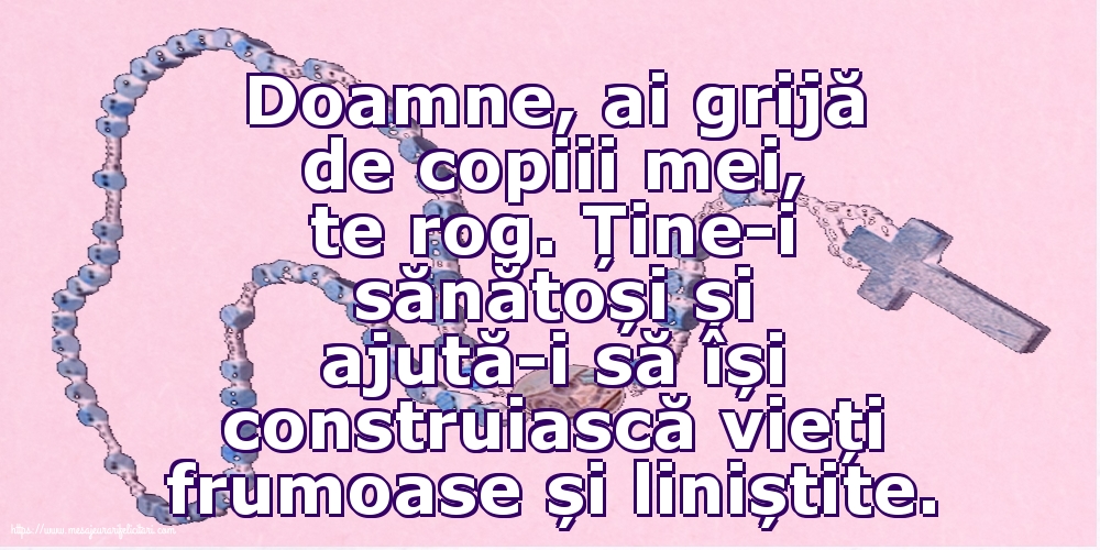 Religioase Doamne, ai grijă de copiii mei, te rog.