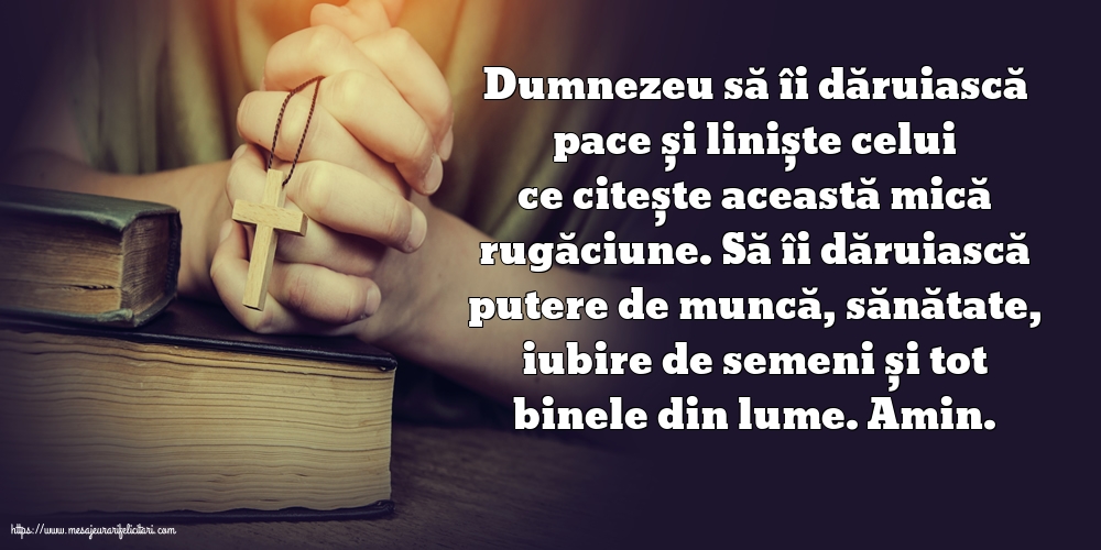 Religioase Dumnezeu să îi dăruiască pace și liniște celui ce citește această mică rugăciune