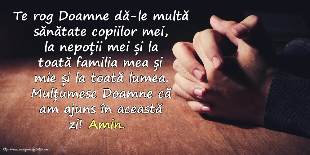 Religioase Mulțumesc Doamne că am ajuns în această zi! Amin.
