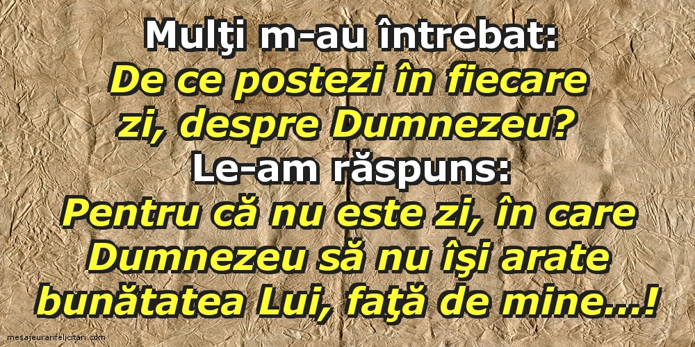 Imagini religioase - De ce postezi în fiecare zi, despre Dumnezeu? - mesajeurarifelicitari.com