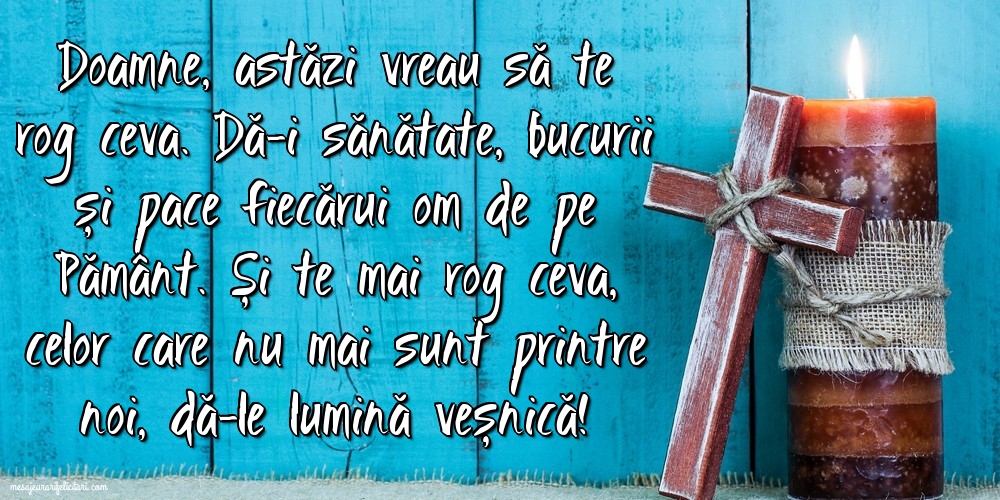 Imagini religioase - Doamne, astăzi vreau să te rog ceva. - mesajeurarifelicitari.com