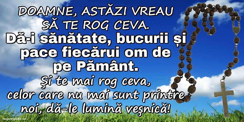 Doamne, astăzi vreau să te rog ceva.