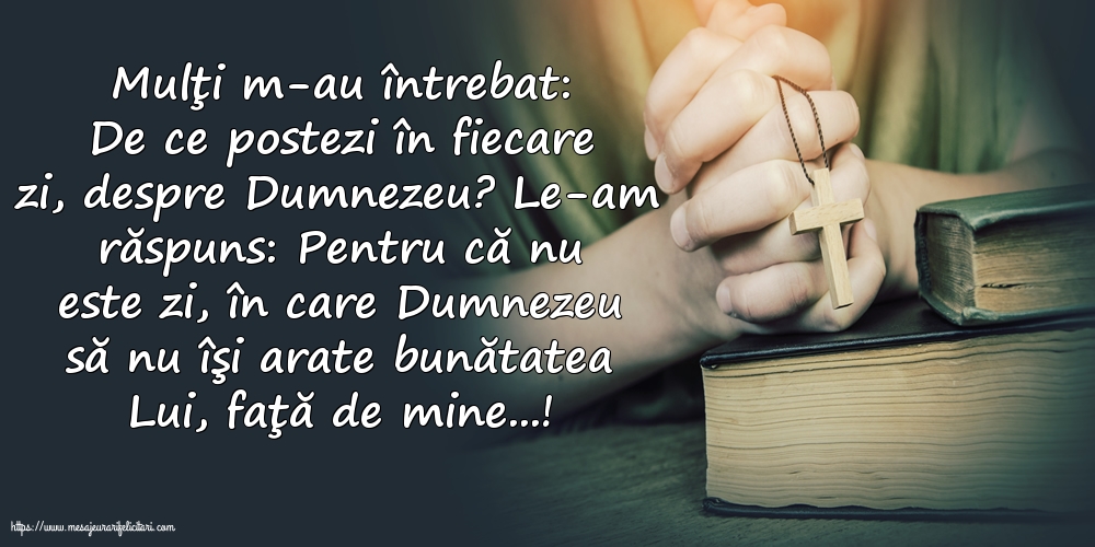 Religioase De ce postezi în fiecare zi, despre Dumnezeu?