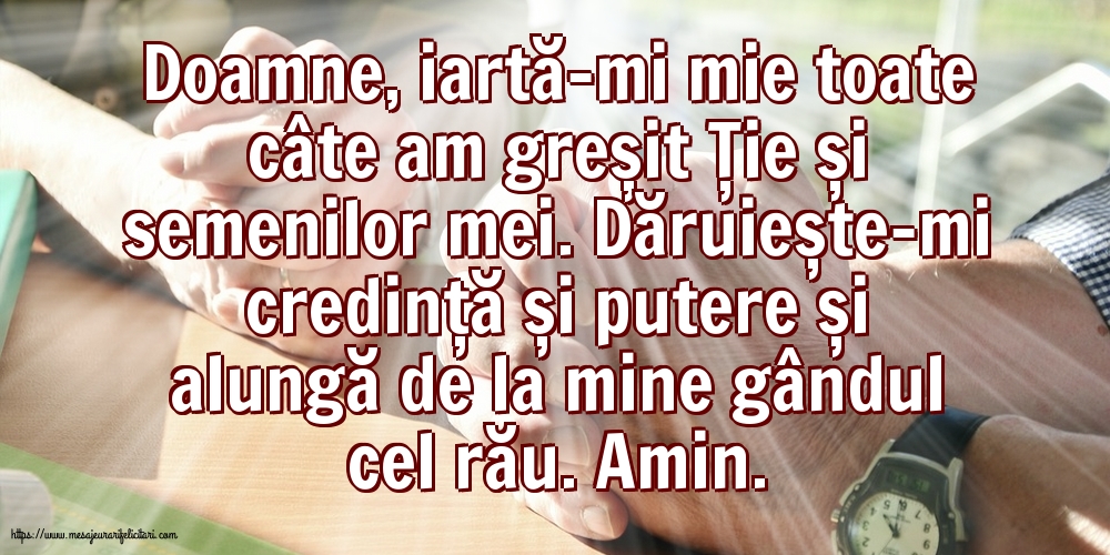 Religioase Doamne, iartă-mi mie toate câte am greșit Ție și semenilor mei
