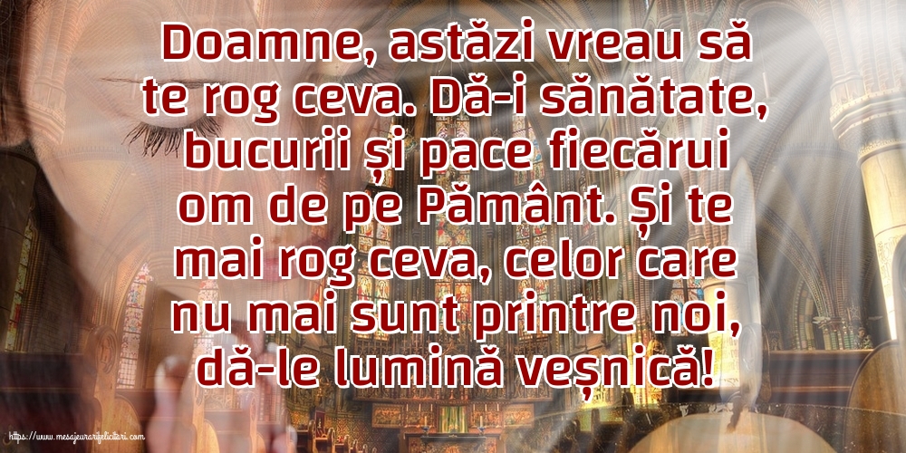 Religioase Doamne, astăzi vreau să te rog ceva.