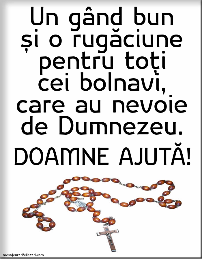 Imagini religioase - Doamne ajută! Rugăciune pentru cei bolnavi - mesajeurarifelicitari.com