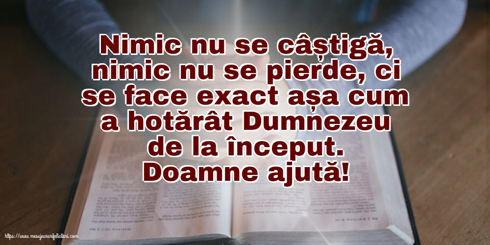 Religioase Doamne ajută! Nimic nu se câștigă, nimic nu se pierde...