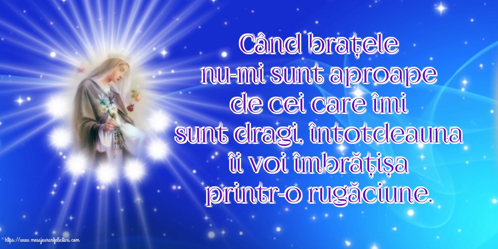 Religioase Când brațele nu-mi sunt aproape de cei care îmi sunt dragi