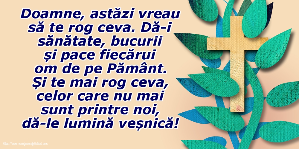 Religioase Doamne, astăzi vreau să te rog ceva.