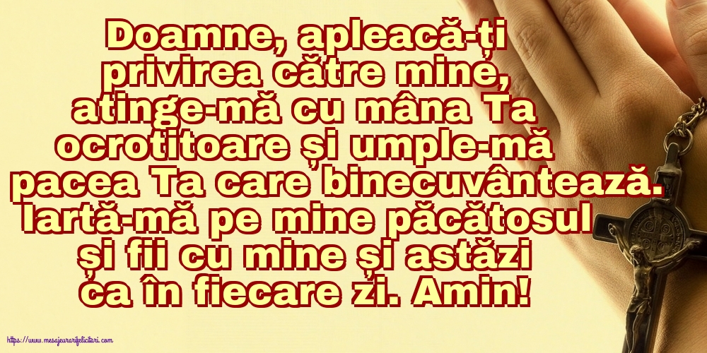 Religioase Iartă-mă pe mine păcătosul și fii cu mine și astăzi ca în fiecare zi. Amin!