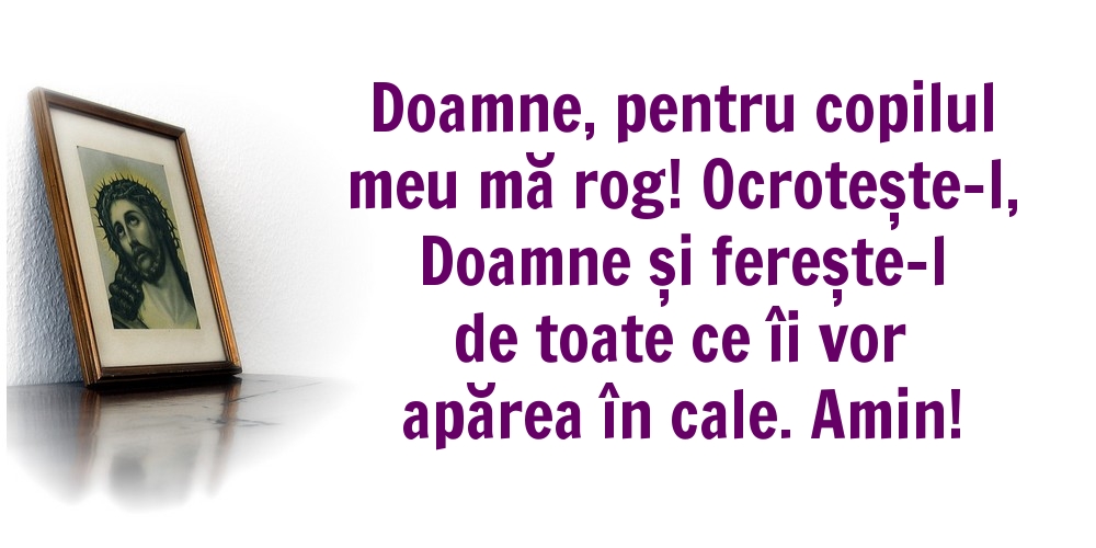 Imagini religioase - Doamne, pentru copilul meu mă rog! - mesajeurarifelicitari.com
