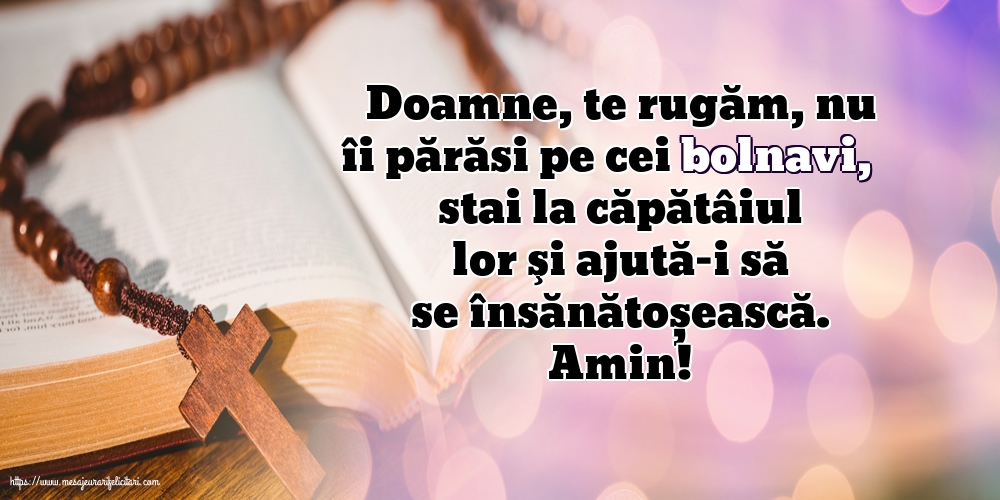 Religioase Amin! Doamne, te rugăm, nu îi părăsi pe cei bolnavi