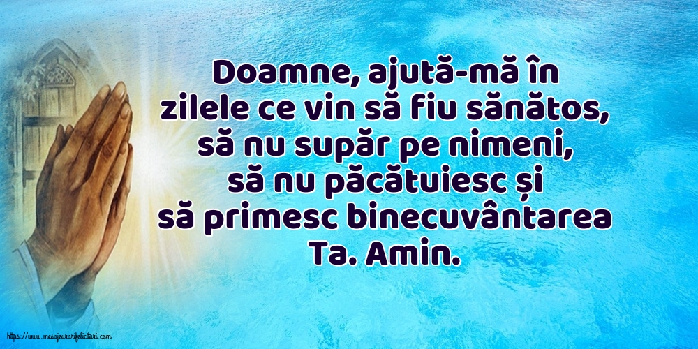 Religioase Doamne, ajută-mă în zilele ce vin să fiu sănătos