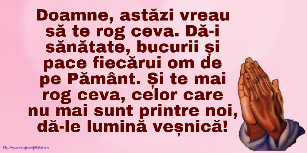 Religioase Doamne, astăzi vreau să te rog ceva.