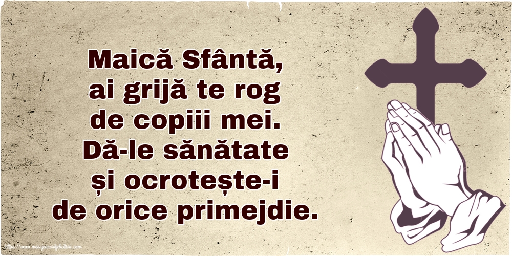 Religioase Maică Sfântă, ai grijă te rog de copiii mei