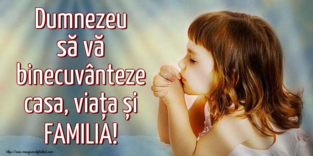 Imagini religioase - Dumnezeu să vă binecuvânteze casa, viața și FAMILIA! - mesajeurarifelicitari.com