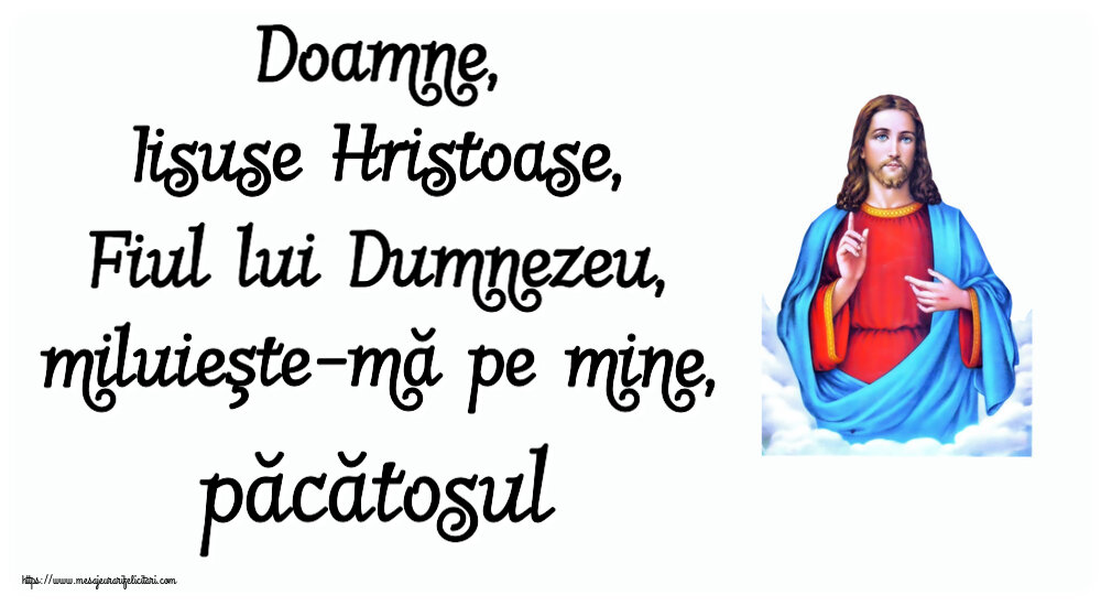 Religioase Doamne, Iisuse Hristoase, Fiul lui Dumnezeu, miluieşte-mă pe mine, păcătosul