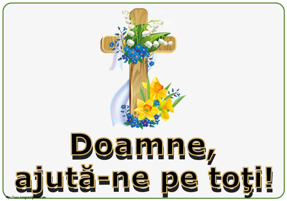 Religioase Doamne, ajută-ne pe toţi!