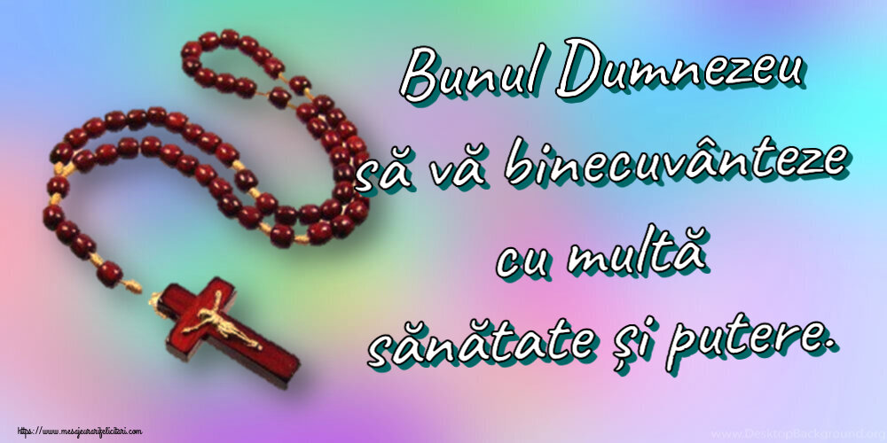 Bunul Dumnezeu să vă binecuvânteze cu multă sănătate și putere.