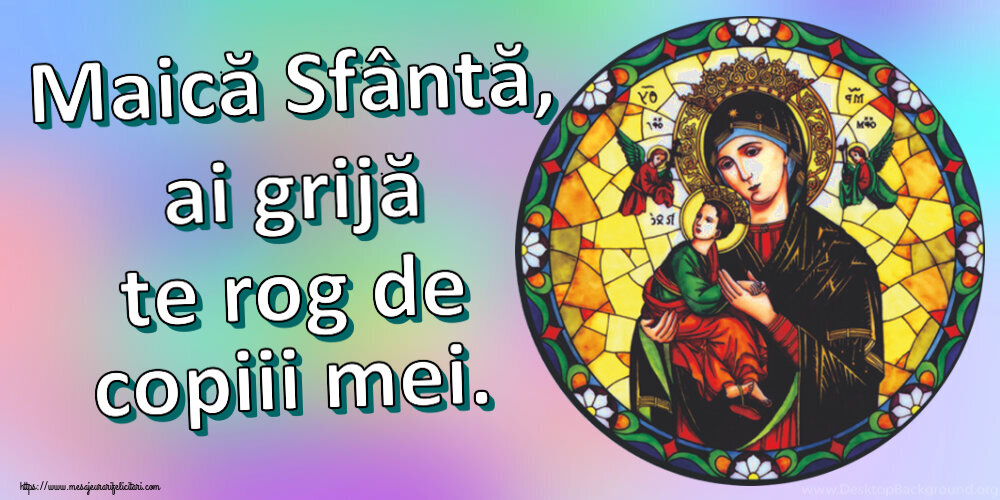 Religioase Maică Sfântă, ai grijă te rog de copiii mei.