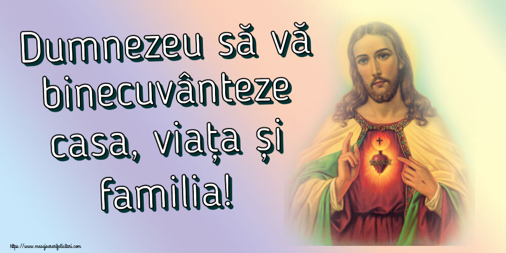 Religioase Dumnezeu să vă binecuvânteze casa, viața și familia!