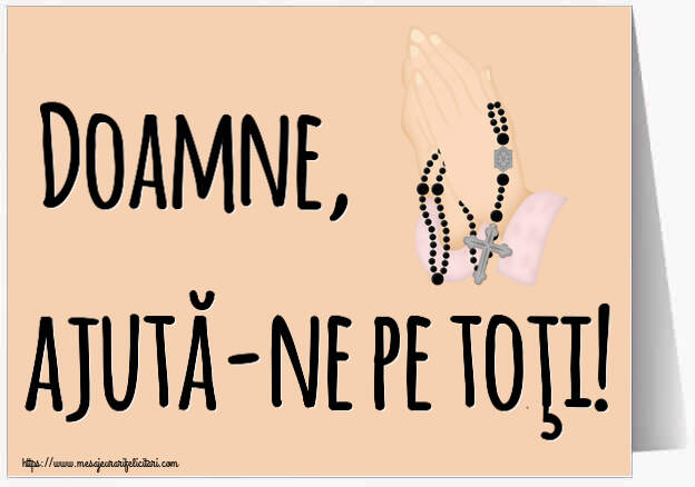 Religioase Doamne, ajută-ne pe toţi!