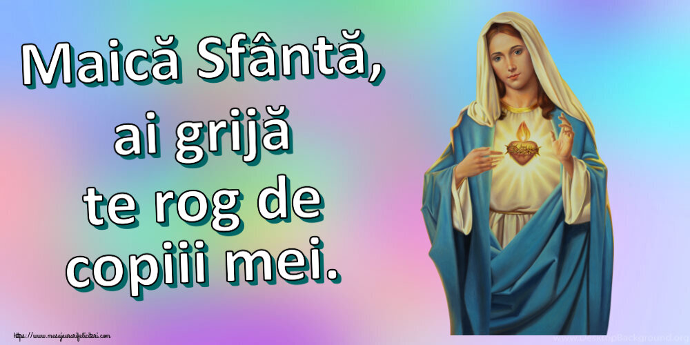 Religioase Maică Sfântă, ai grijă te rog de copiii mei.