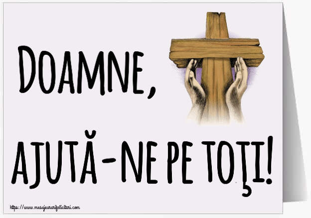 Religioase Doamne, ajută-ne pe toţi!