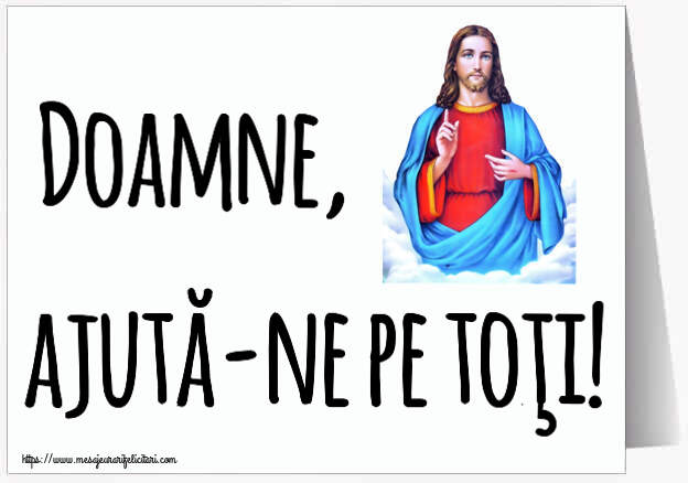 Religioase Doamne, ajută-ne pe toţi!