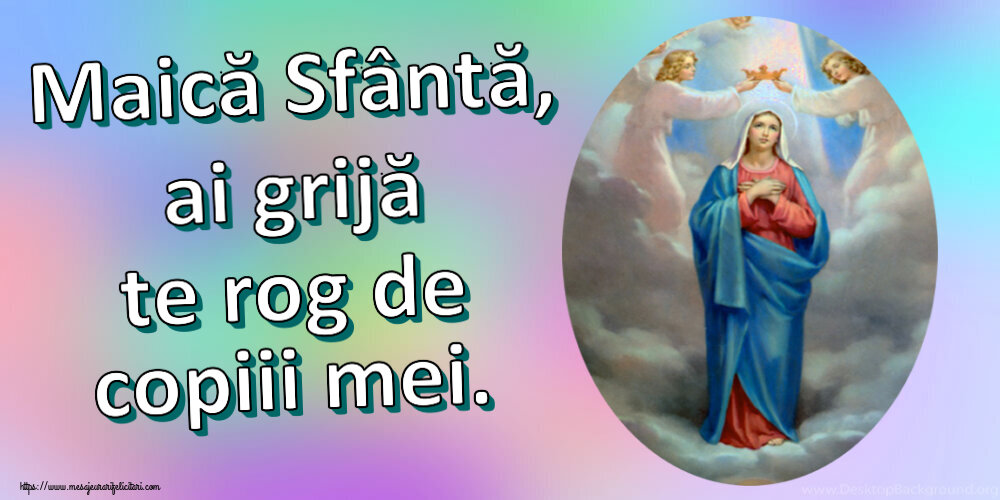 Religioase Maică Sfântă, ai grijă te rog de copiii mei.