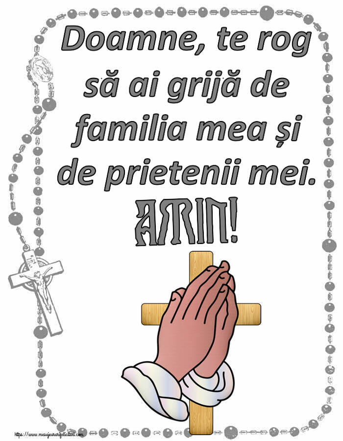 Religioase Doamne, te rog să ai grijă de familia mea și de prietenii mei. Amin!