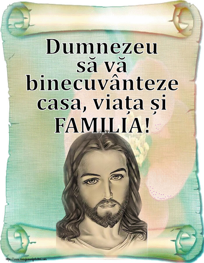 Religioase Dumnezeu să vă binecuvânteze casa, viața și FAMILIA!