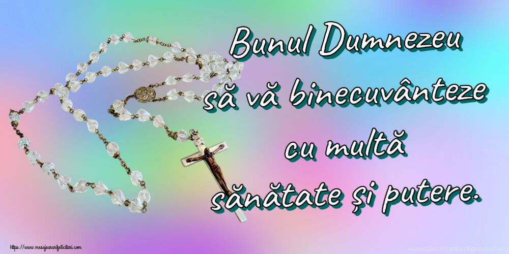 Religioase Bunul Dumnezeu să vă binecuvânteze cu multă sănătate și putere.